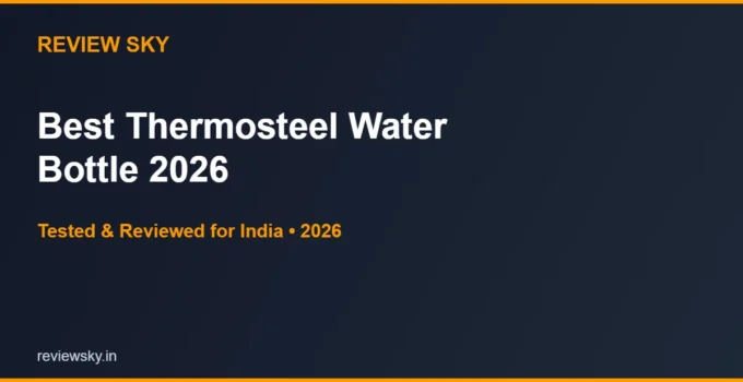 Best Thermosteel Water Bottle in India 2026 — Top 6
