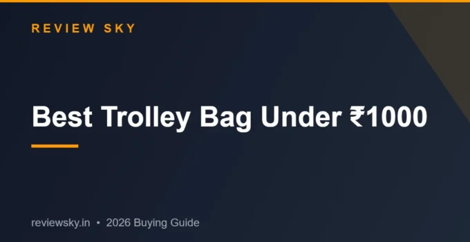 Best Trolley Bag Under 1000 in India 2026 — Top Budget Bags