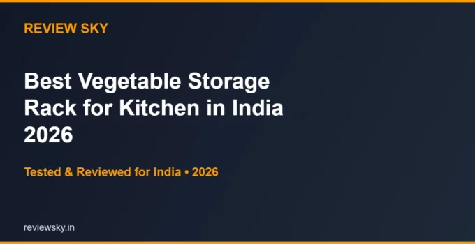 Best Vegetable Storage Rack for Kitchen in India 2026 — Top 6 Picks