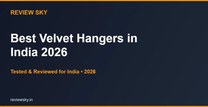 Best Velvet Hangers in India 2026 — Top 6 Non-Slip Picks