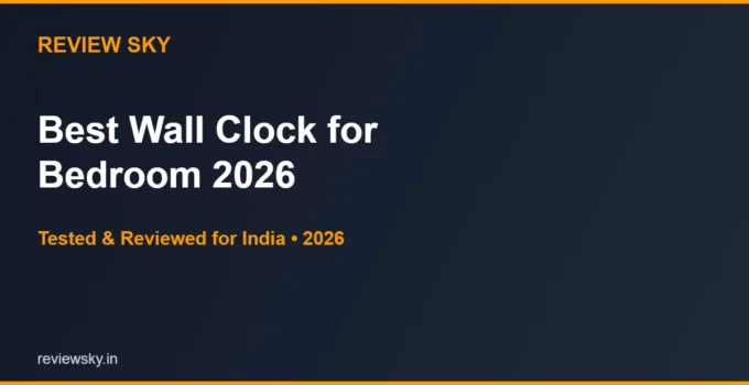 Best Wall Clock for Bedroom in India 2026 — Top 6