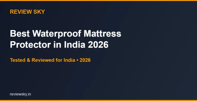 Best Waterproof Mattress Protector in India 2026 — Top 6 Picks