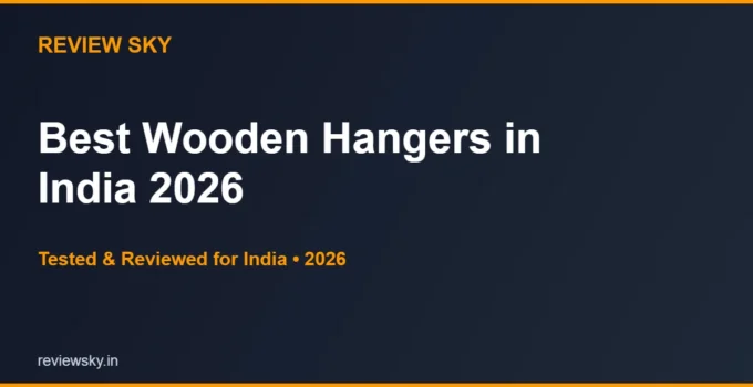 Best Wooden Hangers in India 2026 — Top 6 Premium Picks