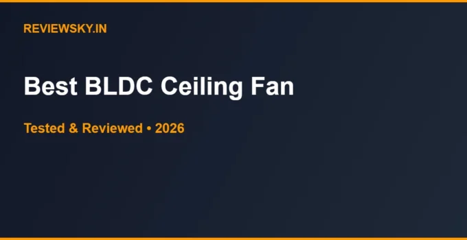Best BLDC Ceiling Fan in India 2026 — Top 6