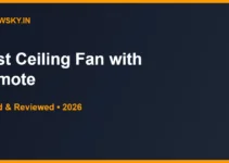 Best Ceiling Fan with Remote in India 2026 — Top 6 Best Ceiling Fan with Remote in India 2026 — Top 6