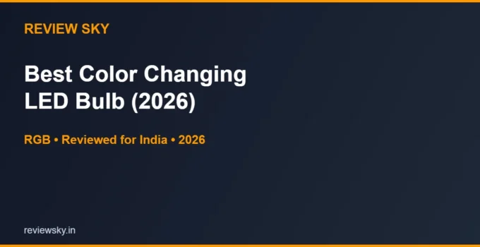 Best Color Changing LED Bulb in India 2026 — Top 6