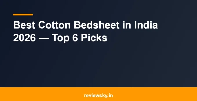 Best Cotton Bedsheet in India 2026 — Top 6 Picks