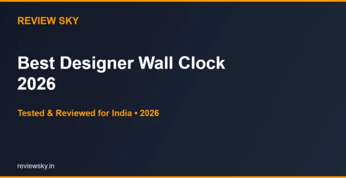 Best Designer Wall Clock in India 2026 — Top 6 Picks