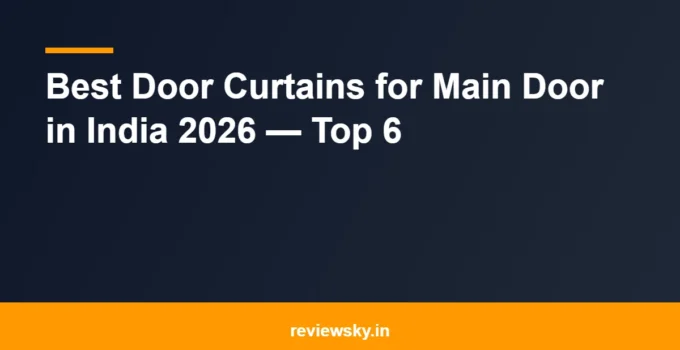 Best Door Curtains for Main Door in India 2026 — Top 6