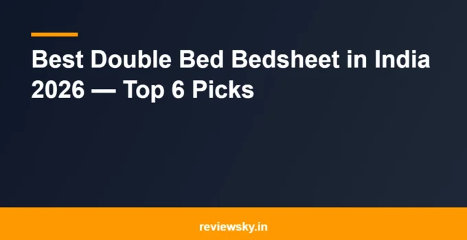 Best Double Bed Bedsheet in India 2026 — Top 6 Picks