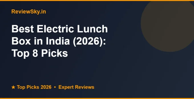 Best Electric Lunch Box in India (2026): Top 8 Picks