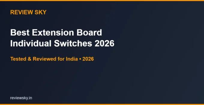 Best Extension Board with Individual Switches in India 2026 — Top 6