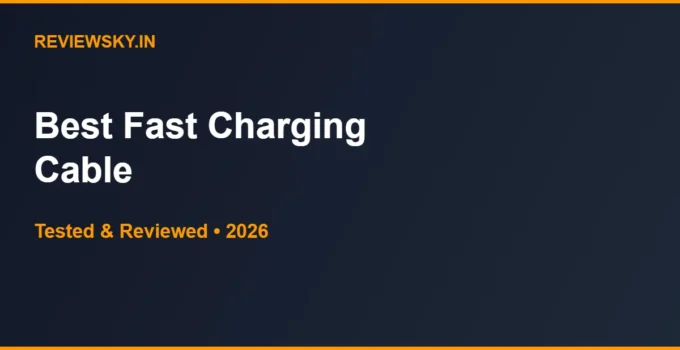 Best Fast Charging Cable in India 2026 — Top 6