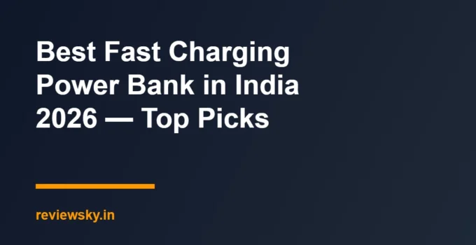 Best Fast Charging Power Bank in India 2026 — Top Picks