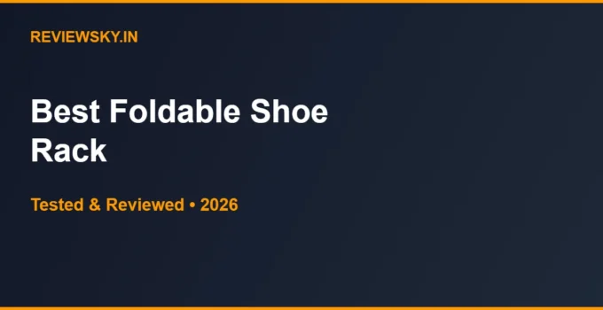 Best Foldable Shoe Rack in India 2026 — Top 6