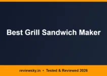 Best Grill Sandwich Maker in India 2026 — Top 6 Best Grill Sandwich Maker in India 2026 — Top 6