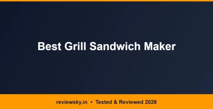Best Grill Sandwich Maker in India 2026 — Top 6