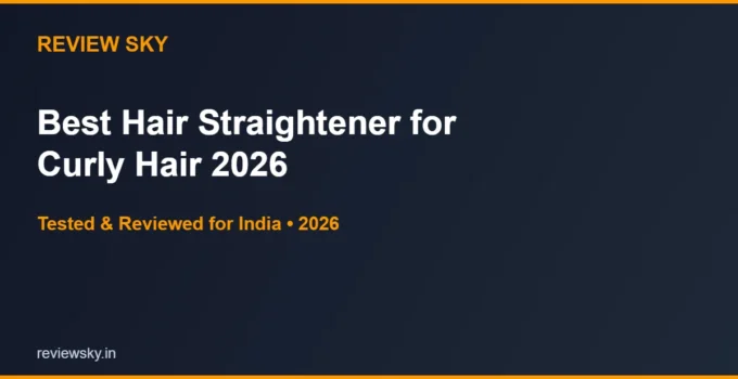 Best Hair Straightener for Curly Hair in India 2026 — Top 6
