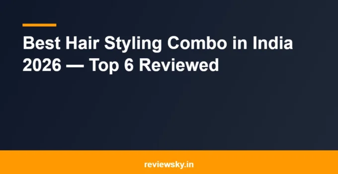 Best Hair Styling Combo in India 2026 — Top 6 Reviewed