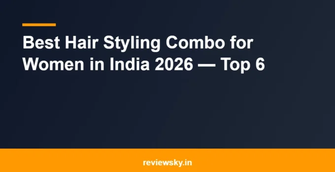 Best Hair Styling Combo for Women in India 2026 — Top 6