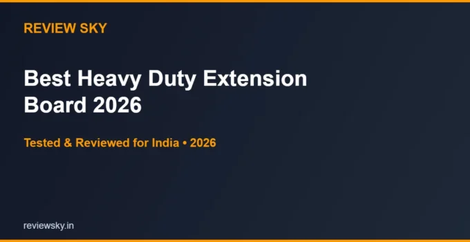 Best Heavy Duty Extension Board (16 Amp) for AC & Fridge in India 2026