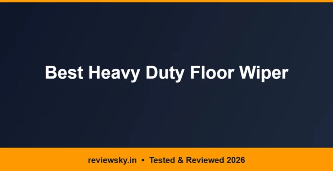 Best Heavy Duty Floor Wiper in India 2026 — Top 6