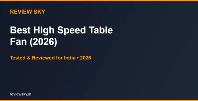 Best High Speed Table Fan in India 2026 — Top 6