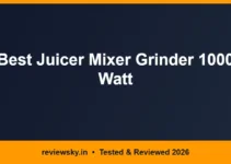 Best Juicer Mixer Grinder 1000 Watt in India 2026 — Top 6 Best Juicer Mixer Grinder 1000 Watt in India 2026 — Top 6