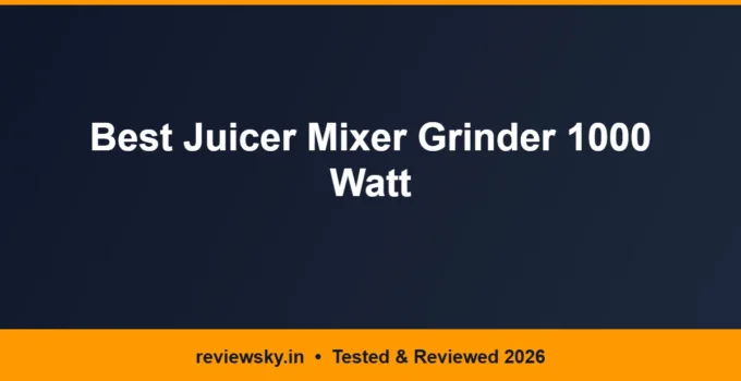 Best Juicer Mixer Grinder 1000 Watt in India 2026 — Top 6