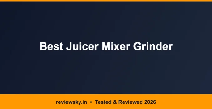 Best Juicer Mixer Grinder in India 2026 — Top 8 Picks