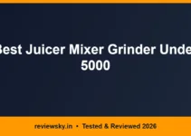 Best Juicer Mixer Grinder Under 5000 in India 2026 — Top 6 Best Juicer Mixer Grinder Under 5000 in India 2026 — Top 6