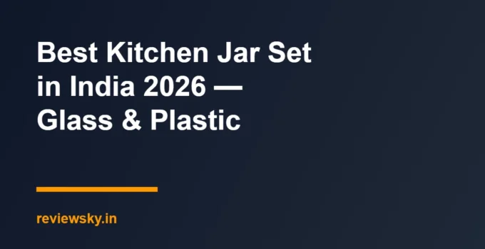 Best Kitchen Jar Set in India 2026 — Glass & Plastic