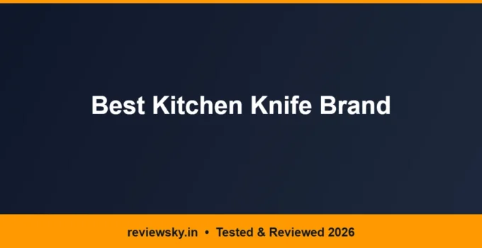 Best Kitchen Knife Brand in India 2026 — Top 6 Compared