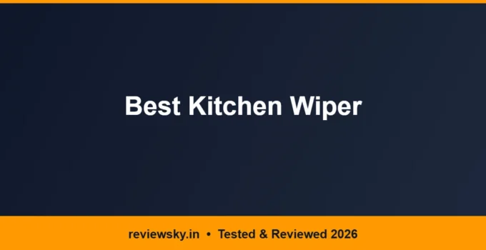 Best Kitchen Wiper in India 2026 — Top 6 Picks