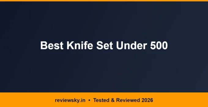 Best Knife Set Under 500 in India 2026 — Top 6