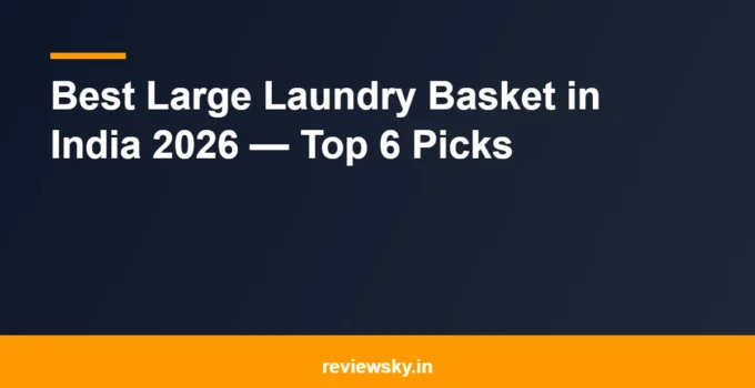 Best Large Laundry Basket in India 2026 — Top 6 Picks