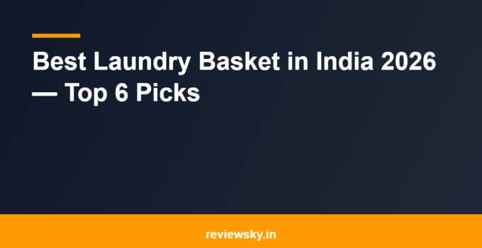 Best Laundry Basket in India 2026 — Top 6 Picks