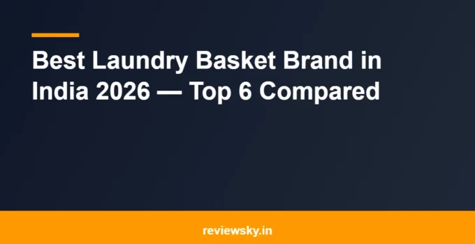 Best Laundry Basket Brand in India 2026 — Top 6 Compared
