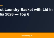 Best Laundry Basket with Lid in India 2026 — Top 6 Best Laundry Basket with Lid in India 2026 — Top 6