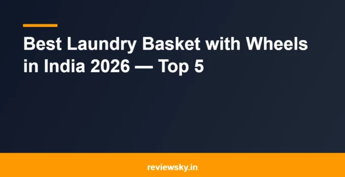 Best Laundry Basket with Wheels in India 2026 — Top 5