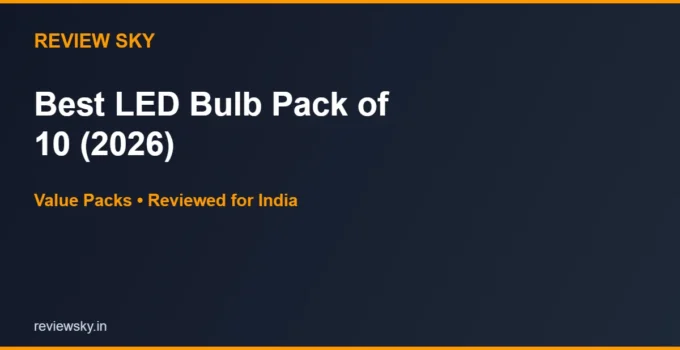 Best LED Bulb Pack of 10 in India 2026 — Top 6 Value Packs