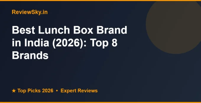 Best Lunch Box Brand in India (2026): Top 8 Brands