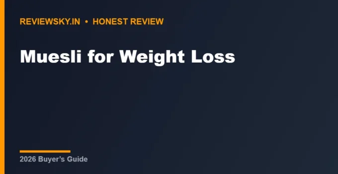 Muesli for Weight Loss (2026): 8 Best Low-Sugar Picks