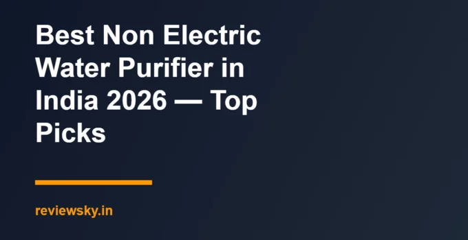 Best Non Electric Water Purifier in India 2026 — Top Picks