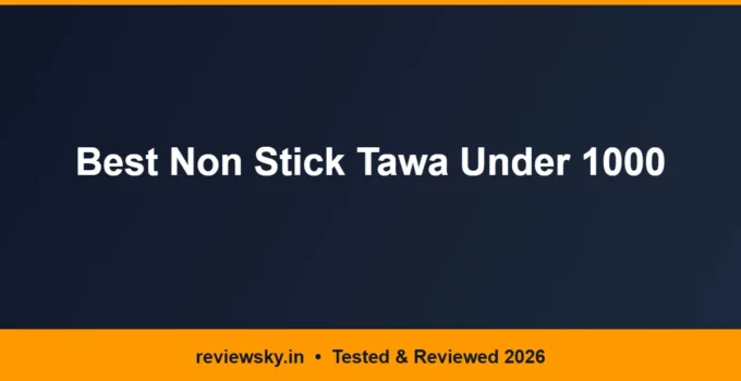 Best Non Stick Tawa Under 1000 in India 2026 — Top 6