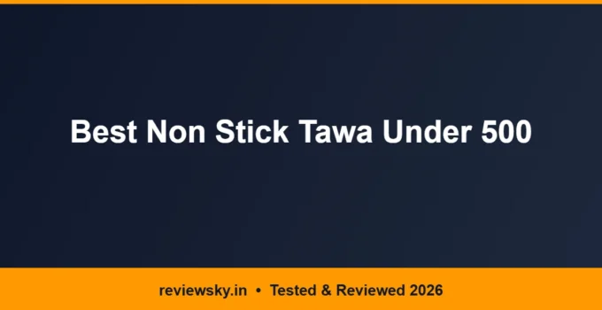 Best Non Stick Tawa Under 500 in India 2026 — Top 6
