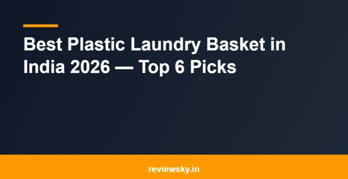 Best Plastic Laundry Basket in India 2026 — Top 6 Picks