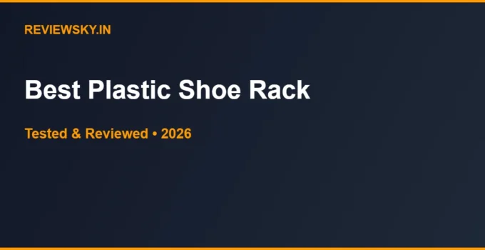 Best Plastic Shoe Rack in India 2026 — Top 6