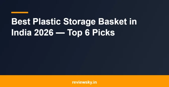Best Plastic Storage Basket in India 2026 — Top 6 Picks