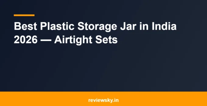 Best Plastic Storage Jar in India 2026 — Airtight Sets